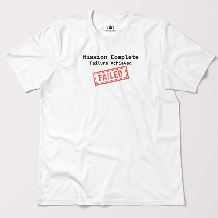 Mission Complete: Failure Achieved t-shirt