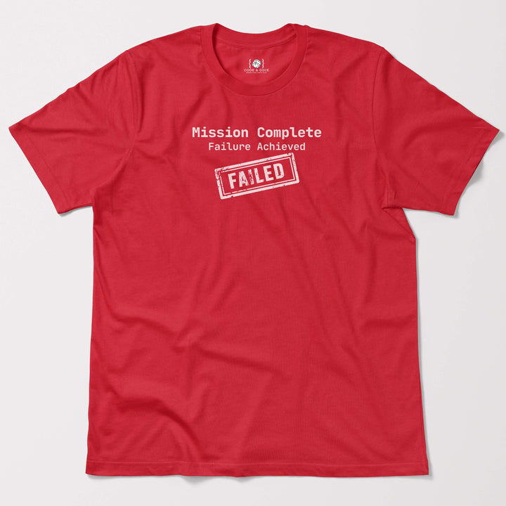 Mission Complete: Failure Achieved t-shirt