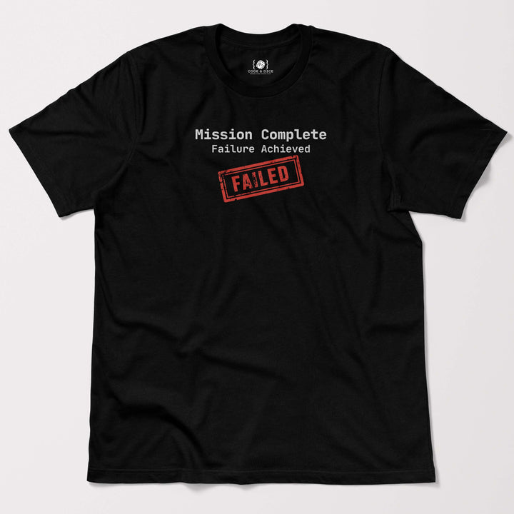 Mission Complete: Failure Achieved t-shirt
