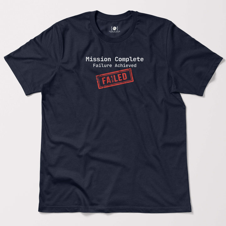 Mission Complete: Failure Achieved t-shirt