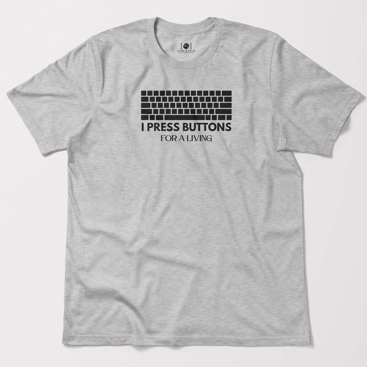 I Press Buttons for a Living t-shirt