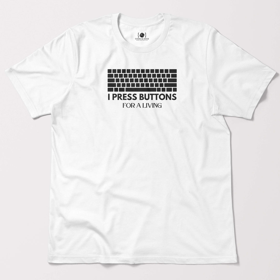 I Press Buttons for a Living t-shirt
