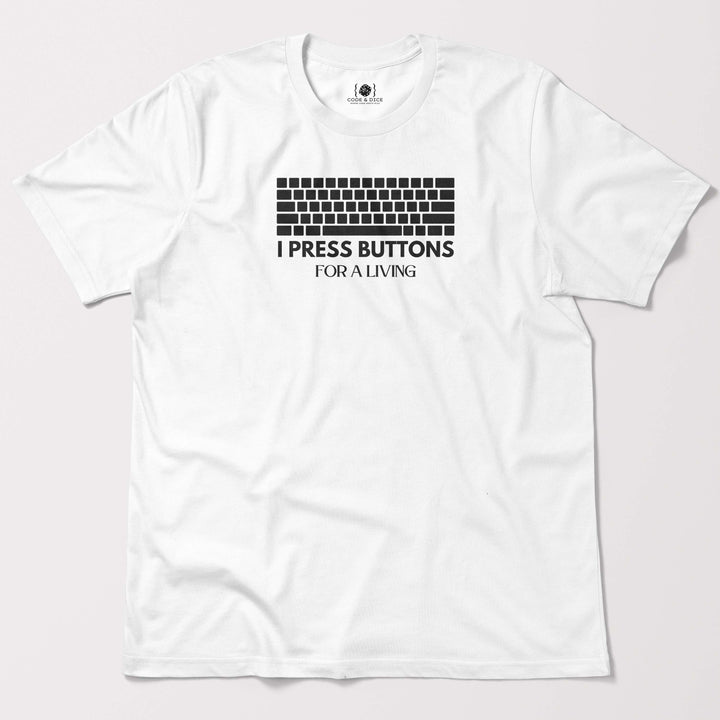 I Press Buttons for a Living t-shirt