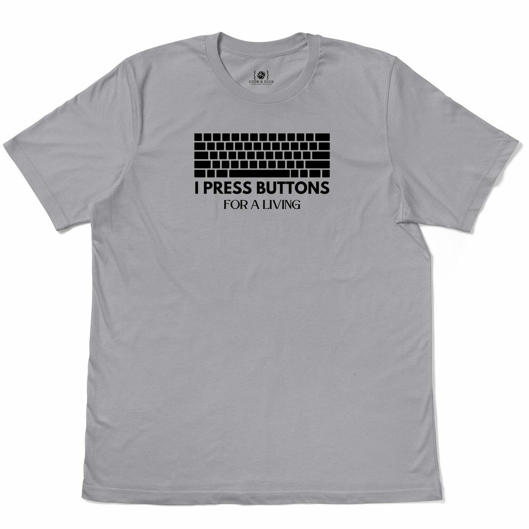 I Press Buttons for a Living t-shirt