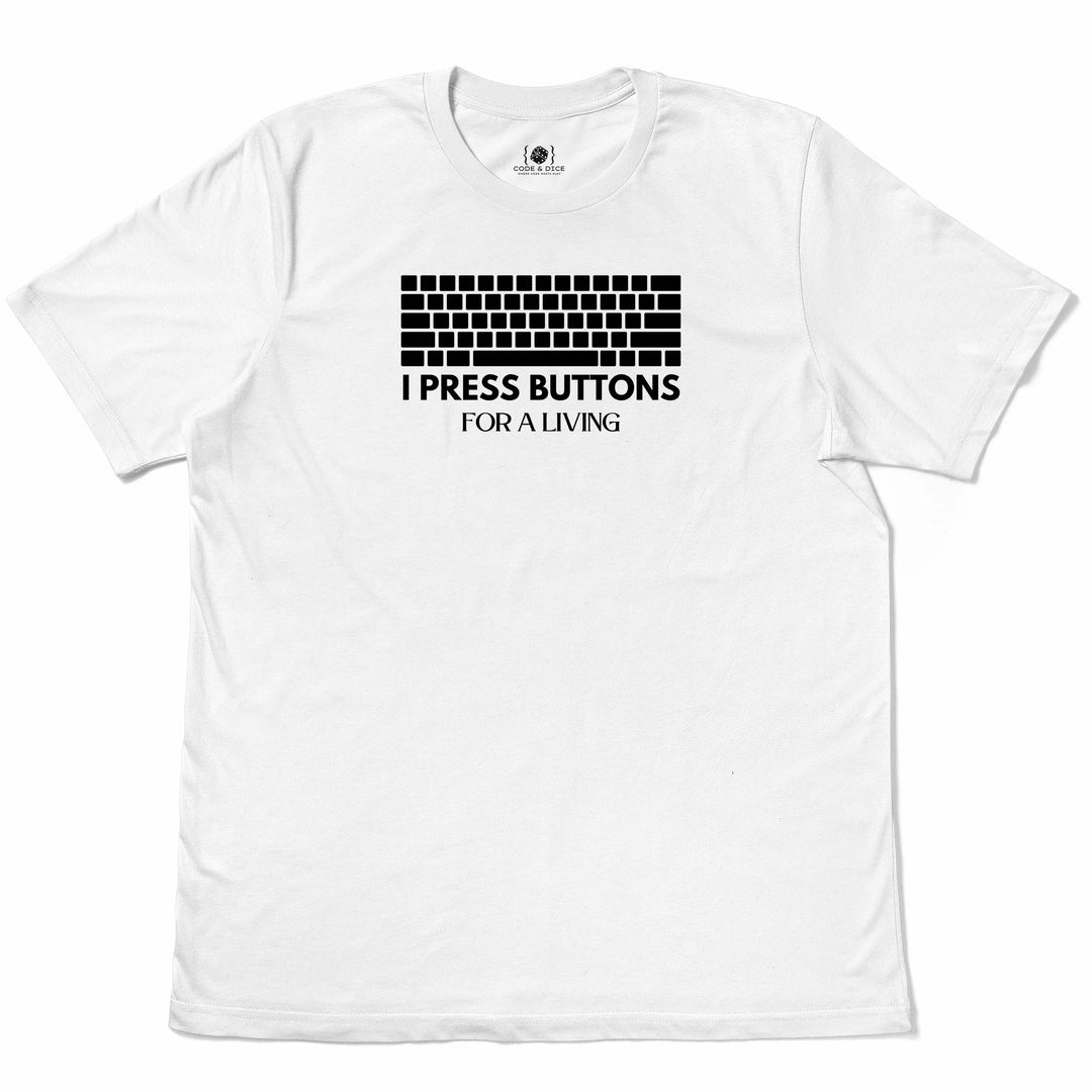 I Press Buttons for a Living t-shirt