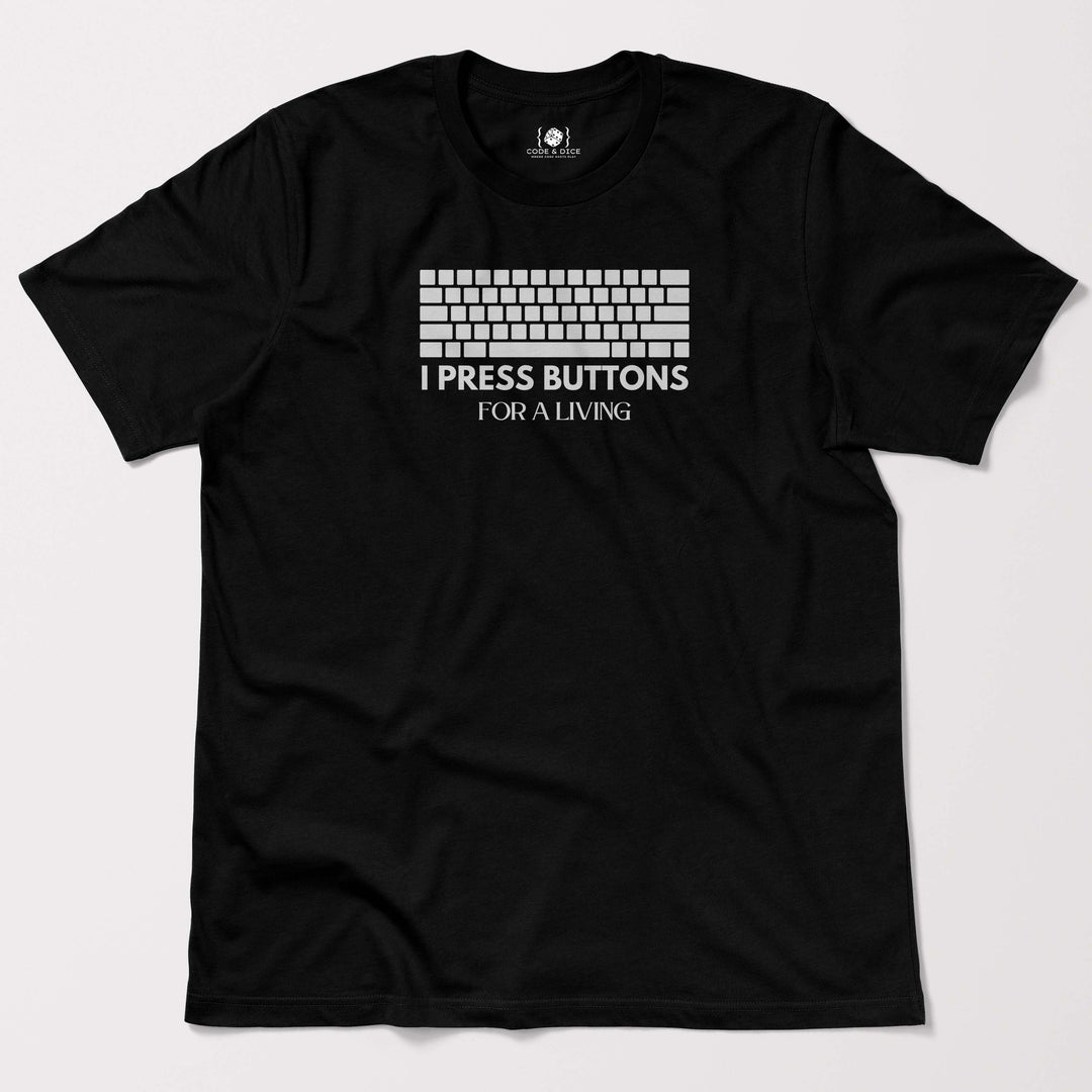 I Press Buttons for a Living t-shirt