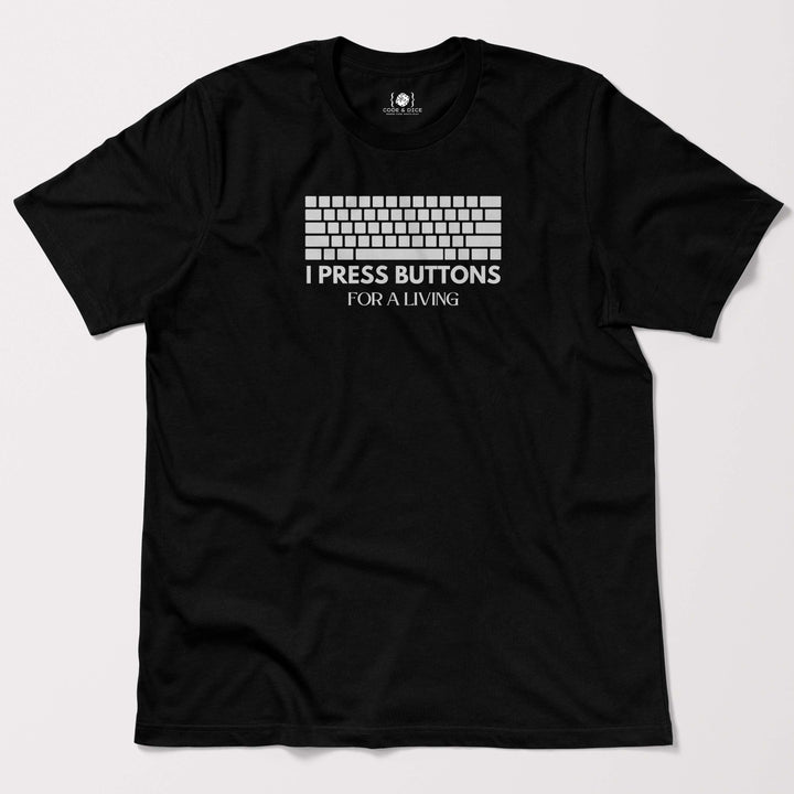 I Press Buttons for a Living t-shirt