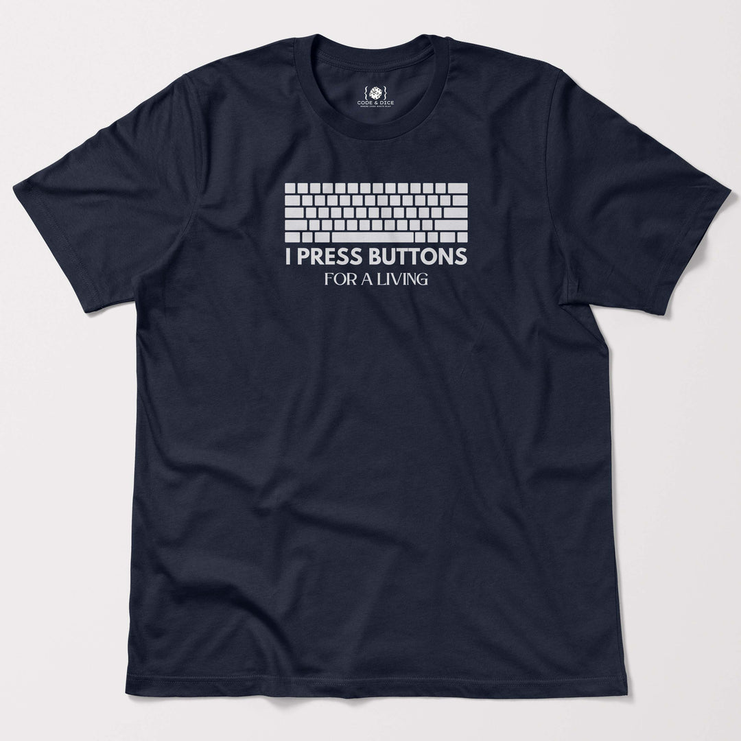I Press Buttons for a Living t-shirt