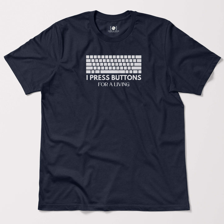 I Press Buttons for a Living t-shirt