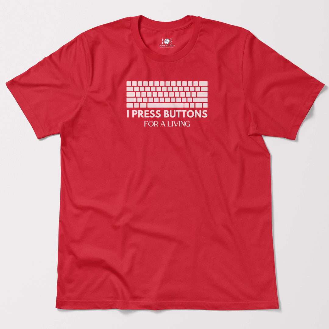 I Press Buttons for a Living t-shirt