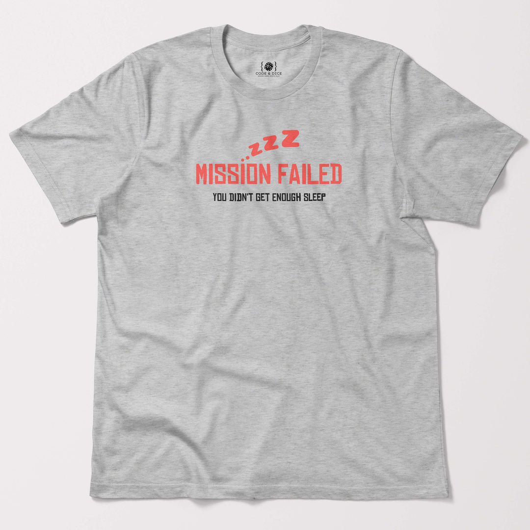 Mission Failed: You Didn’t Get Enough Sleep t-shirt