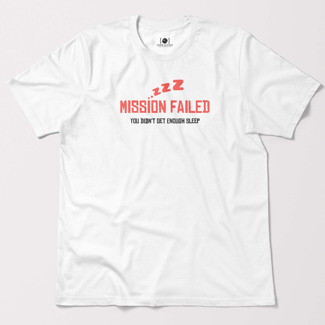 Mission Failed: You Didn’t Get Enough Sleep t-shirt