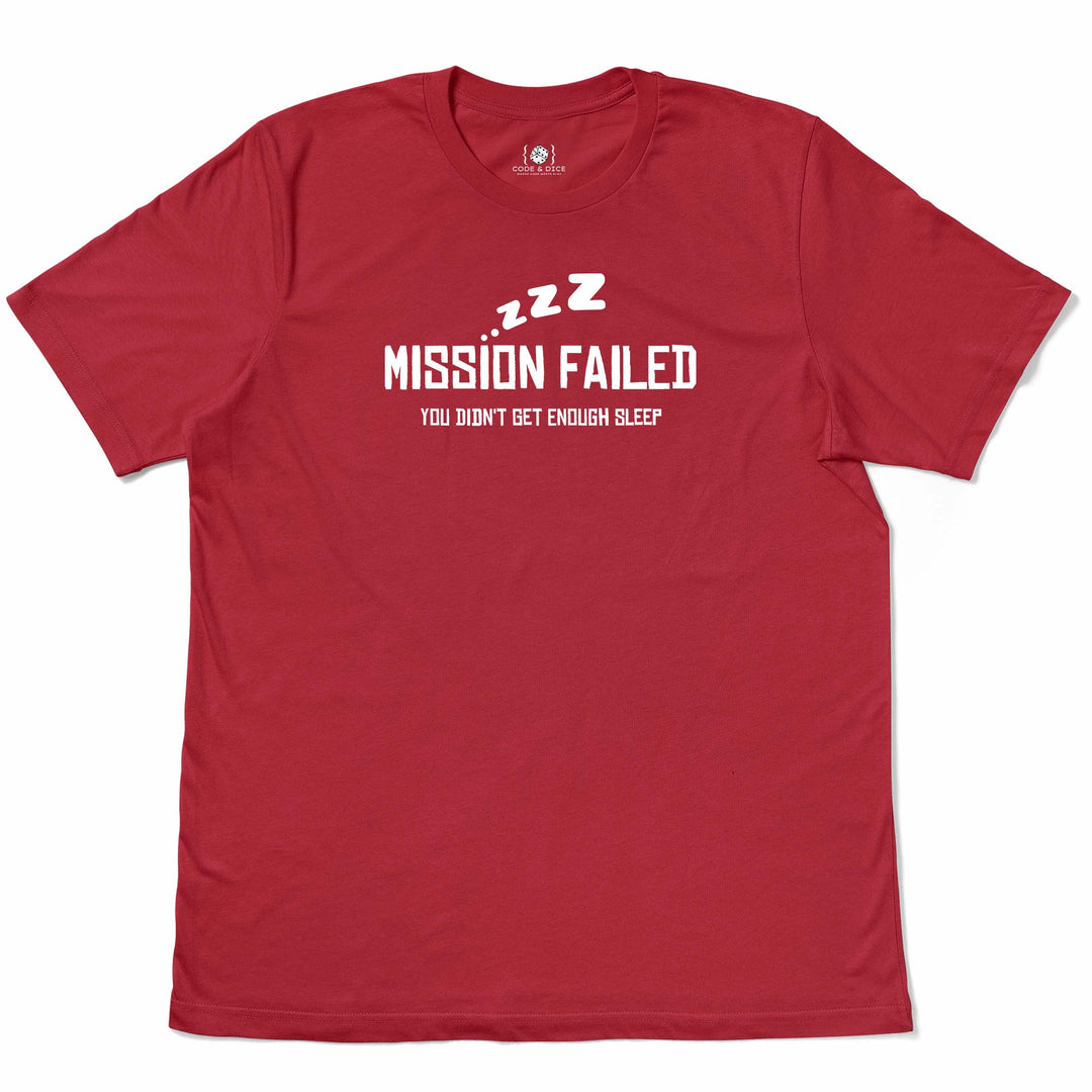 Mission Failed: You Didn’t Get Enough Sleep t-shirt