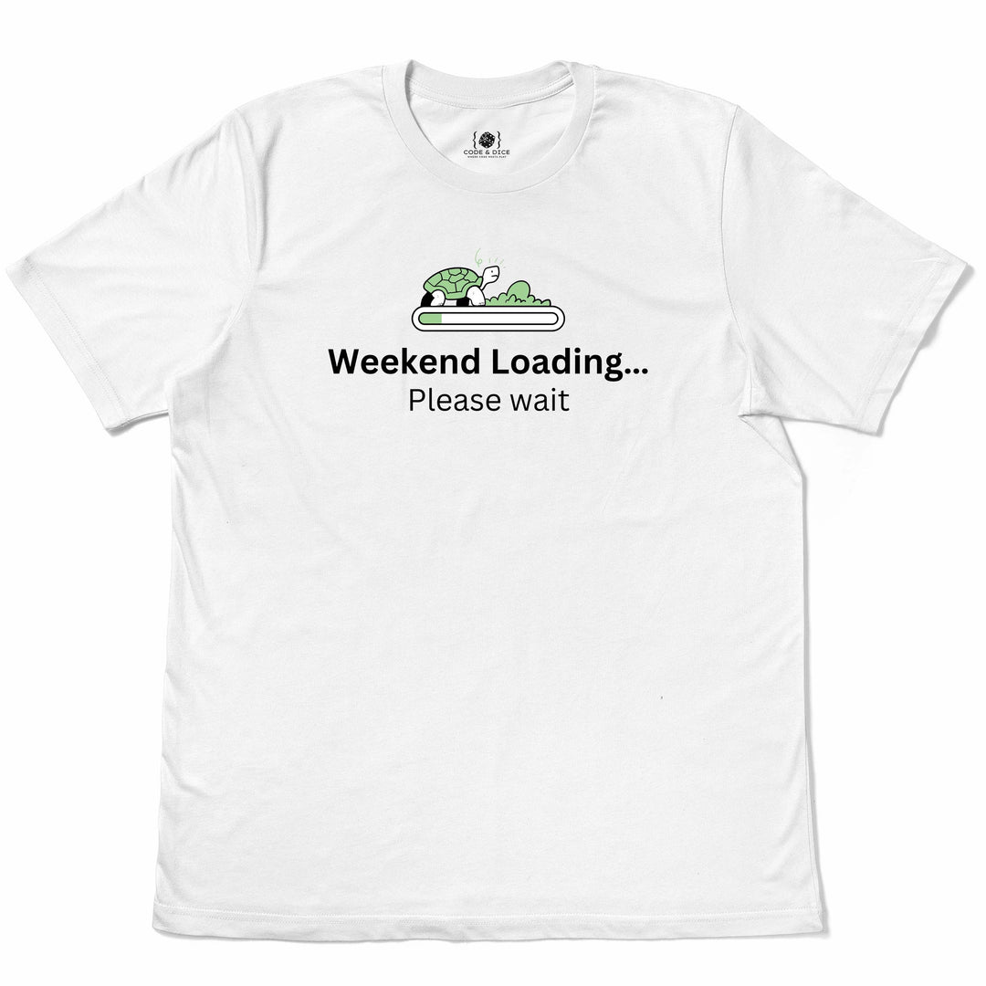 Weekend Loading… Please Wait t-shirt