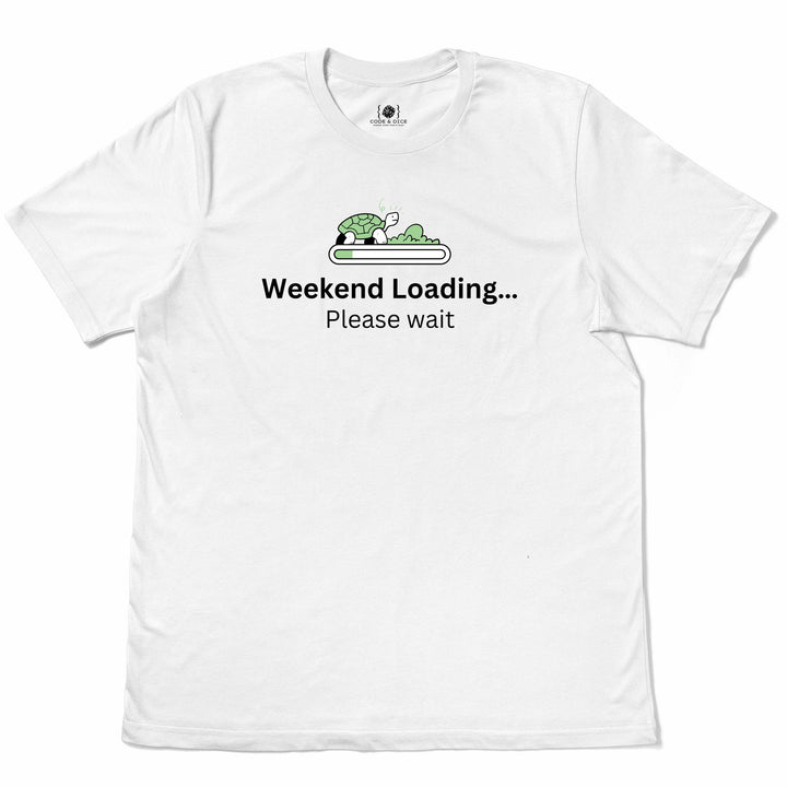 Weekend Loading… Please Wait t-shirt