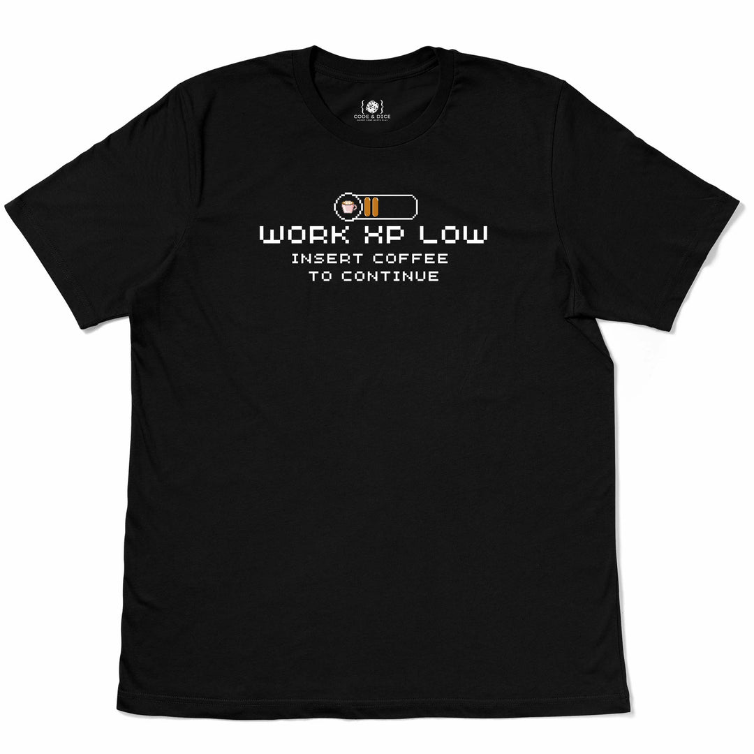 Work XP Low… Insert Coffee to Continue t-shirt