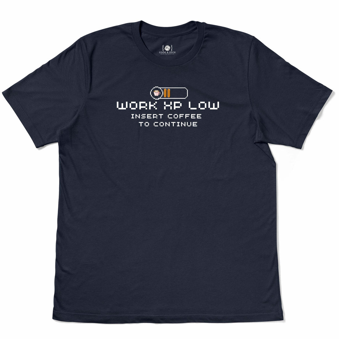 Work XP Low… Insert Coffee to Continue t-shirt