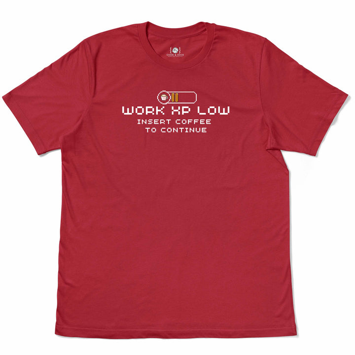 Work XP Low… Insert Coffee to Continue t-shirt