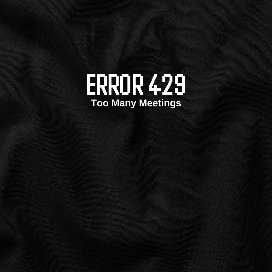 Error 429: Too Many Meetings t-shirt