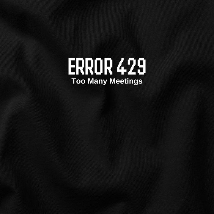 Error 429: Too Many Meetings t-shirt