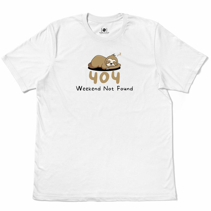 Weekend Not Found t-shirt