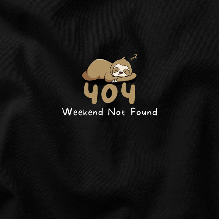 Weekend Not Found t-shirt