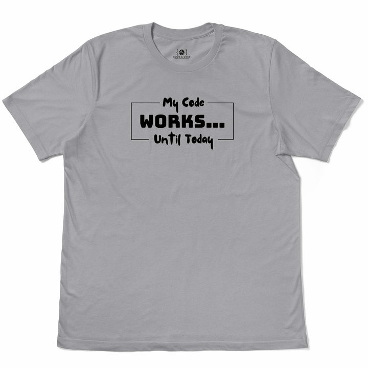 The Code Works… Until It Doesn’t t-shirt