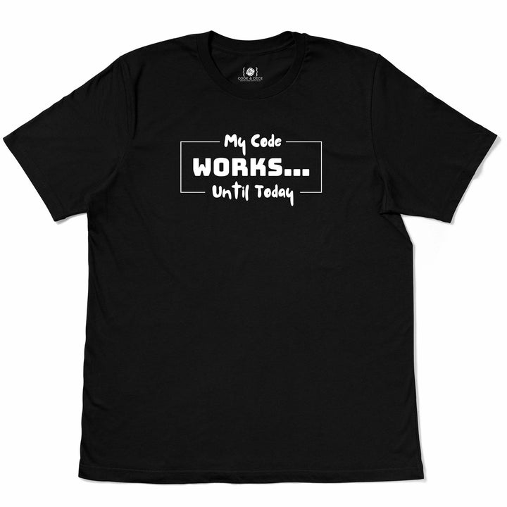 The Code Works… Until It Doesn’t t-shirt