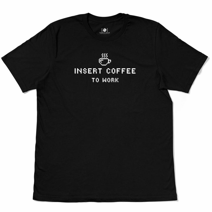 Insert Coffee to Work t-shirt