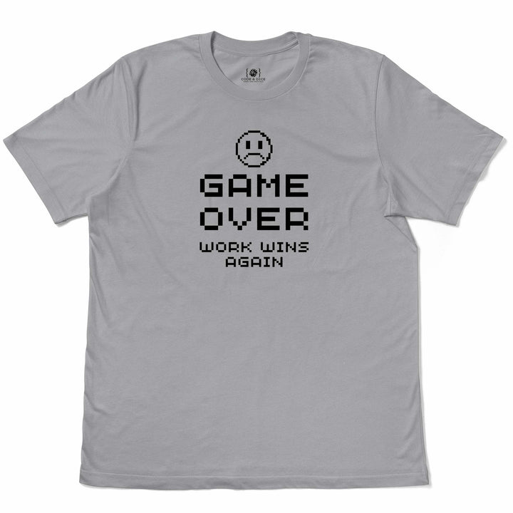 GAME OVER: Work Wins Again t-shirt