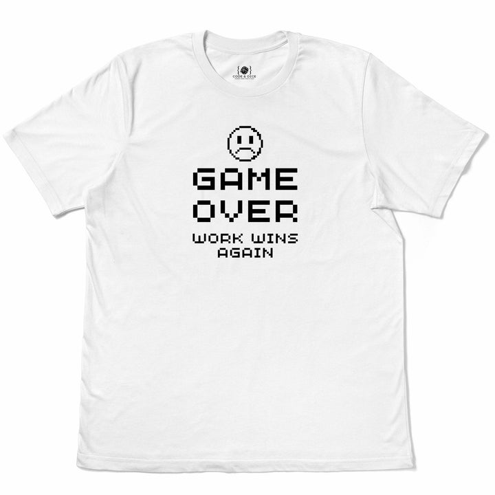 GAME OVER: Work Wins Again t-shirt