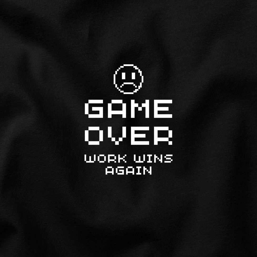 GAME OVER: Work Wins Again t-shirt