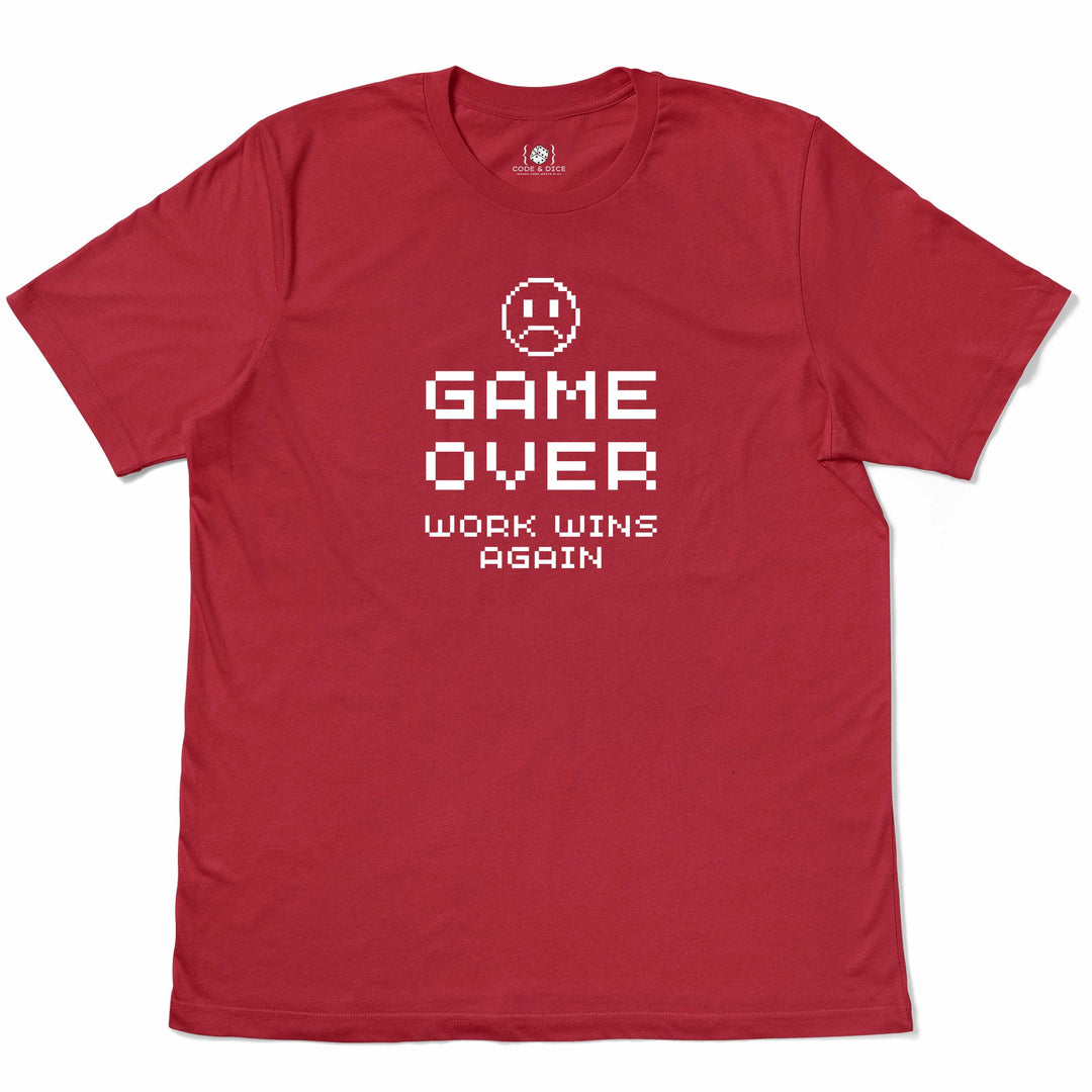 GAME OVER: Work Wins Again t-shirt