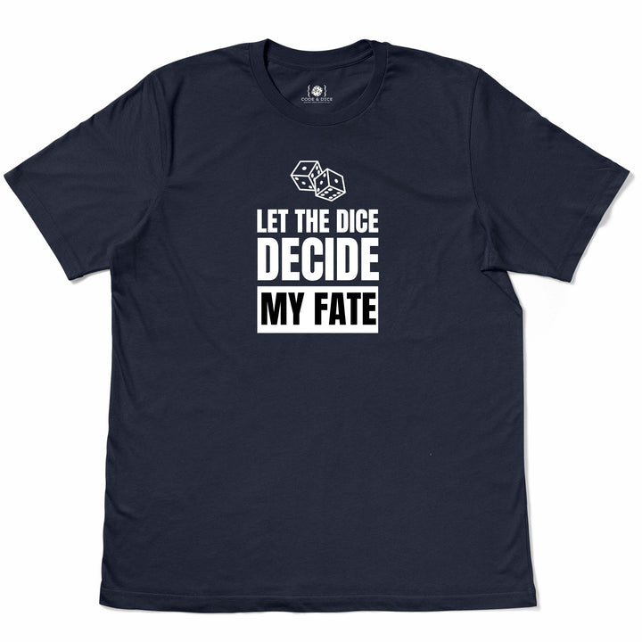 Let the Dice Decide My Fate t-shirt