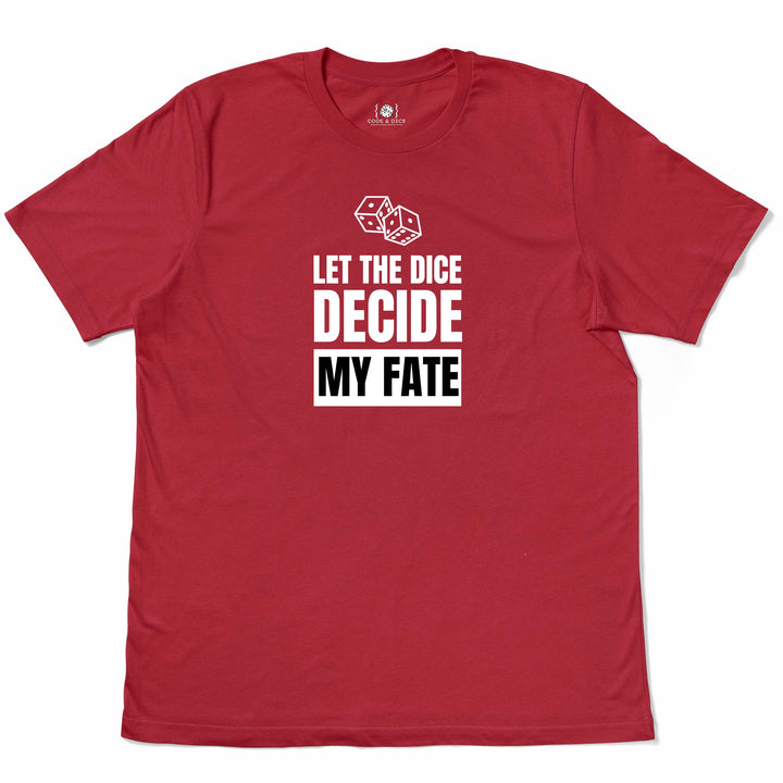 Let the Dice Decide My Fate t-shirt