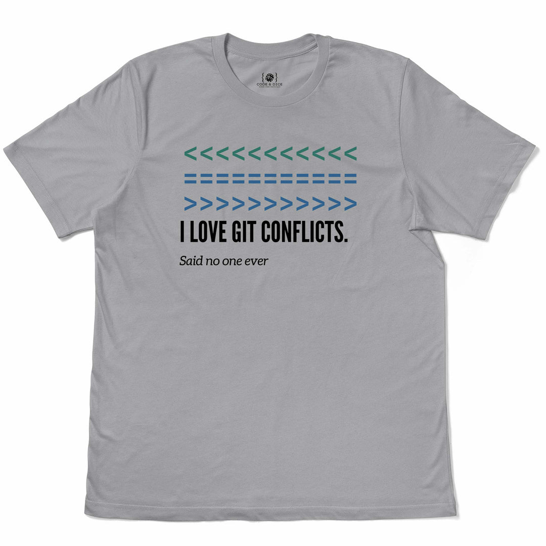 I Love Git Conflicts – Said No One Ever t-shirt