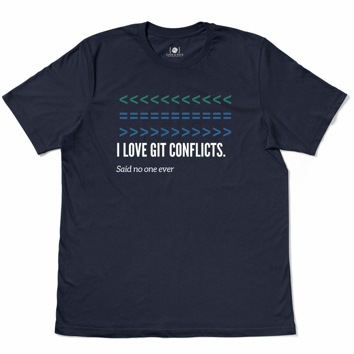 I Love Git Conflicts – Said No One Ever t-shirt