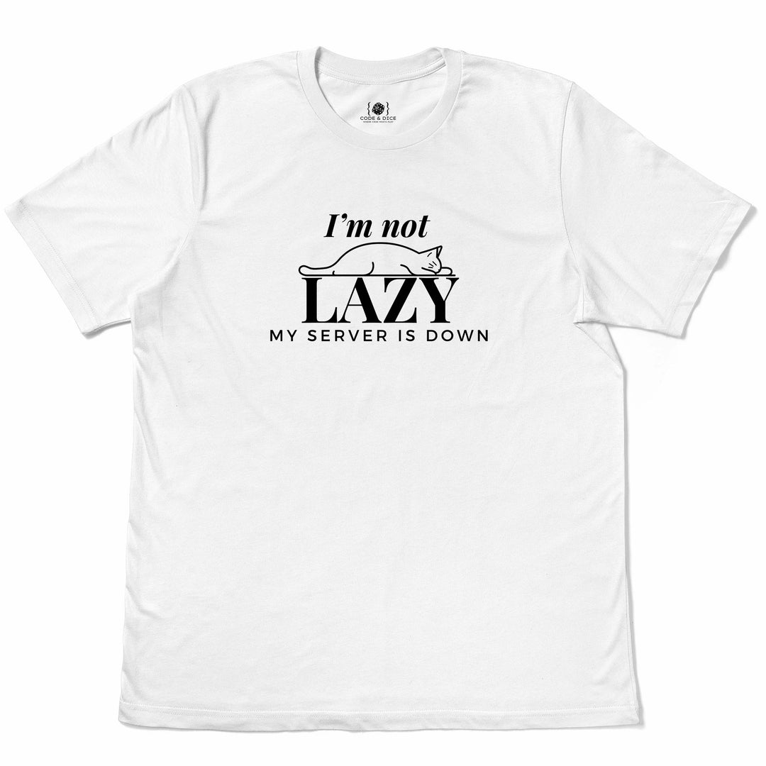 I'm not lazy; my server is down T-shirt