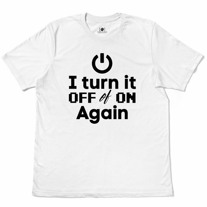 I Turn It Off and On Again t-shirt