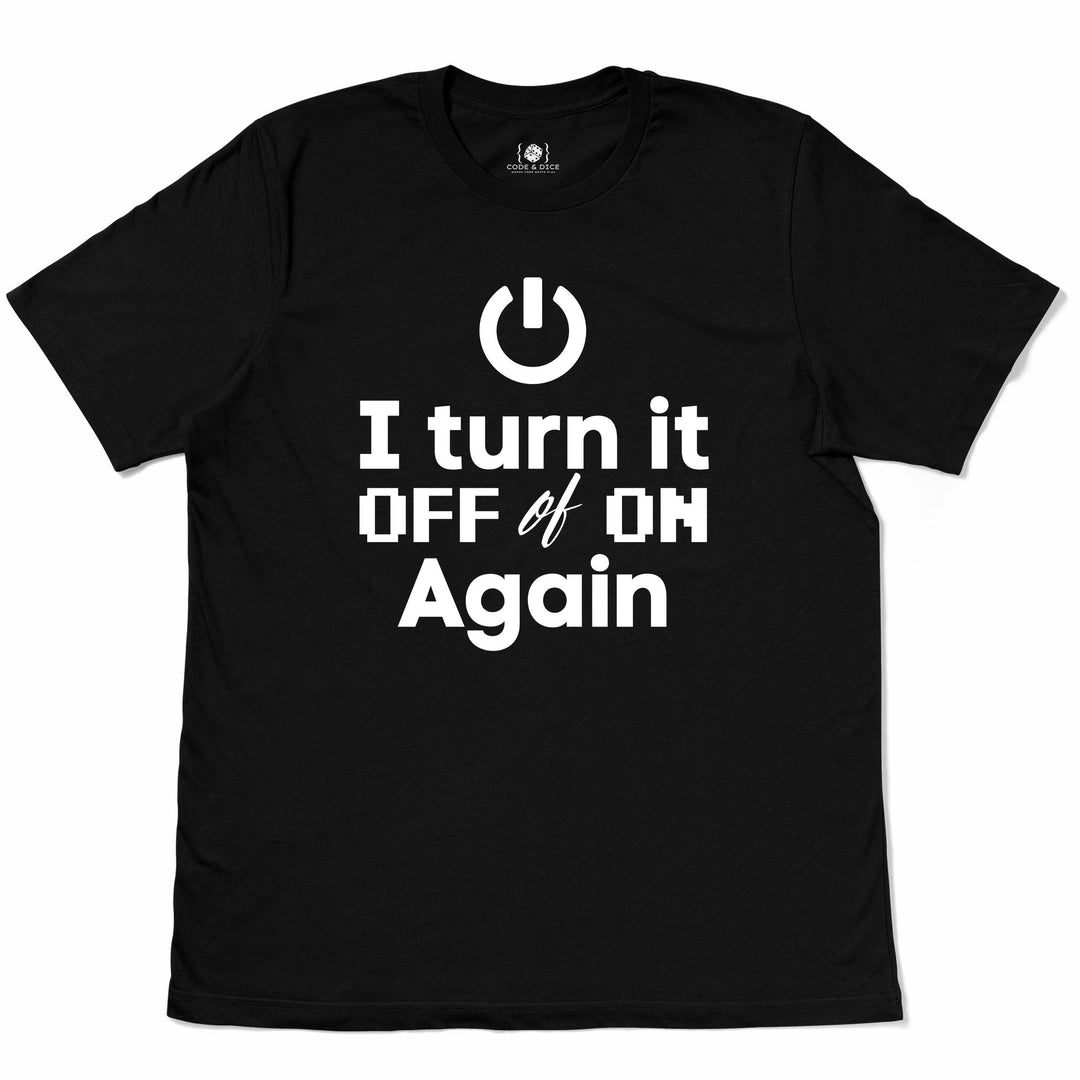 I Turn It Off and On Again t-shirt