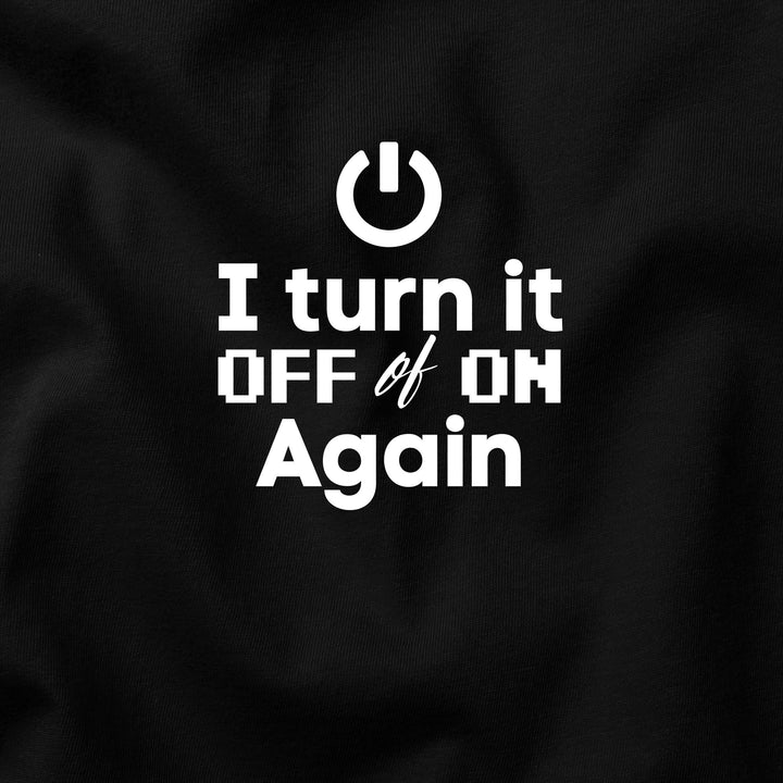 I Turn It Off and On Again t-shirt