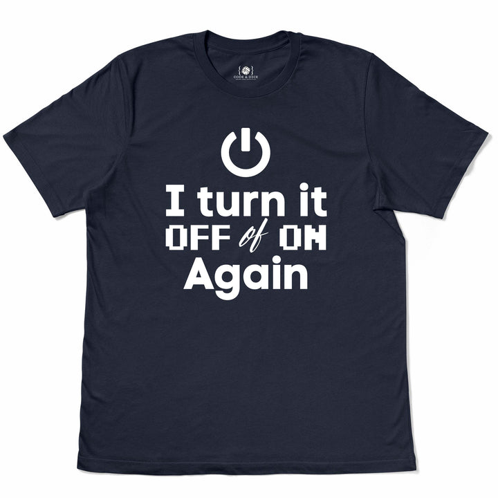 I Turn It Off and On Again t-shirt