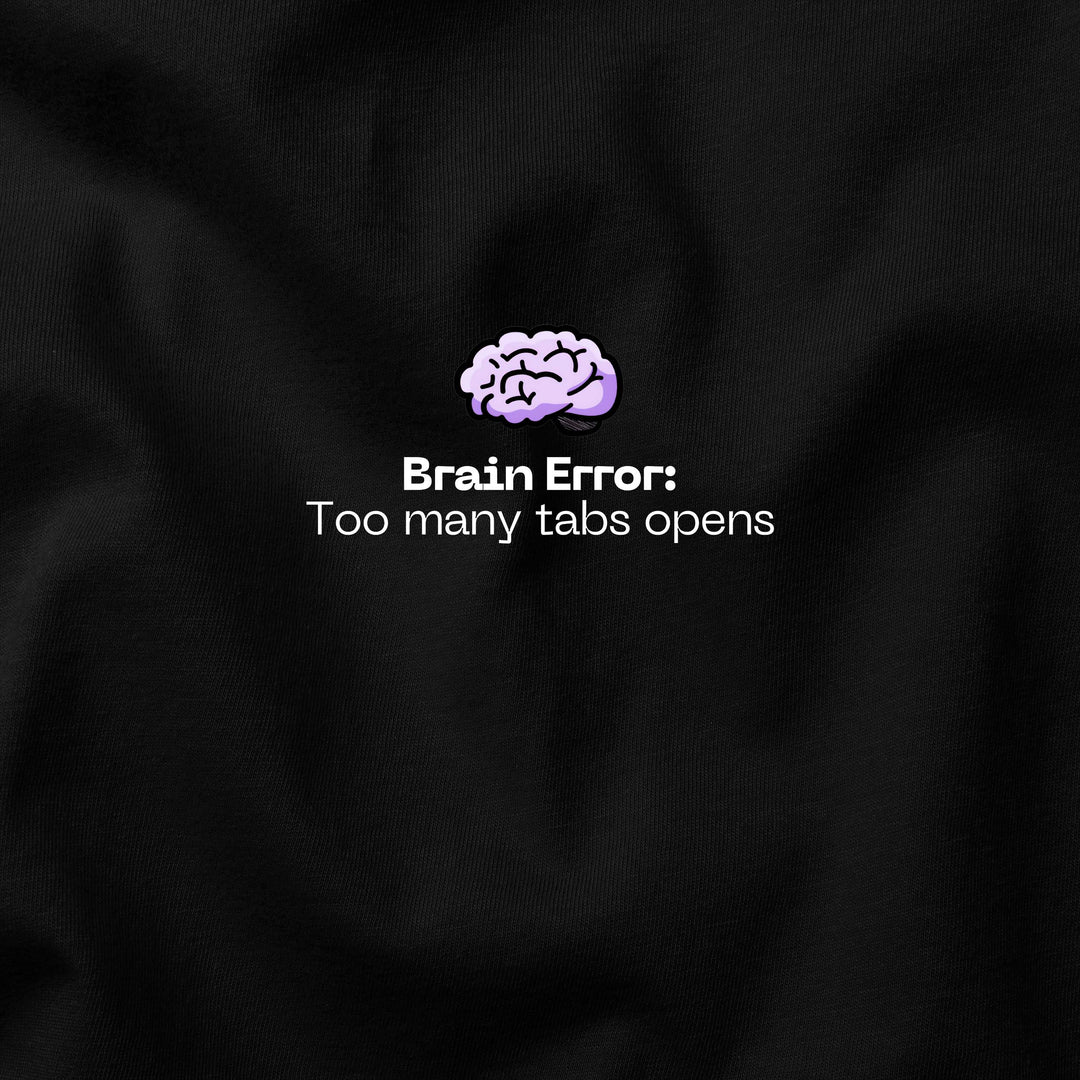 Brain Error: Too Many Tabs Open t-shirt