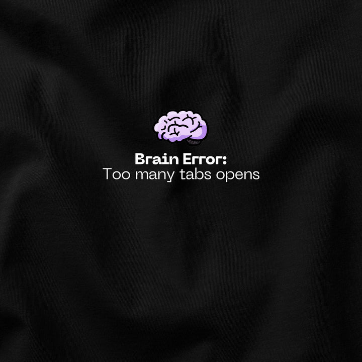 Brain Error: Too Many Tabs Open t-shirt