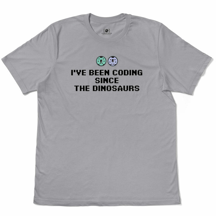 I've been coding  SINCE The dinosaurs t-shirt