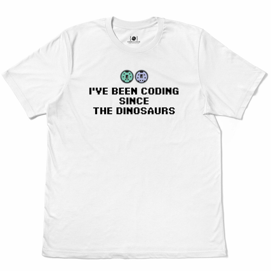 I've been coding  SINCE The dinosaurs t-shirt