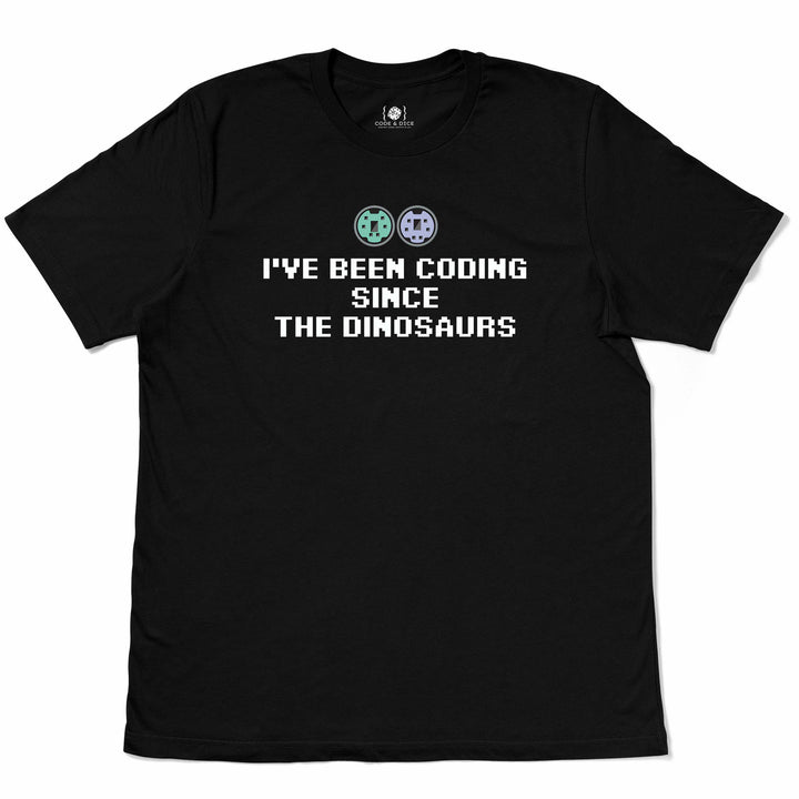 I've been coding  SINCE The dinosaurs t-shirt