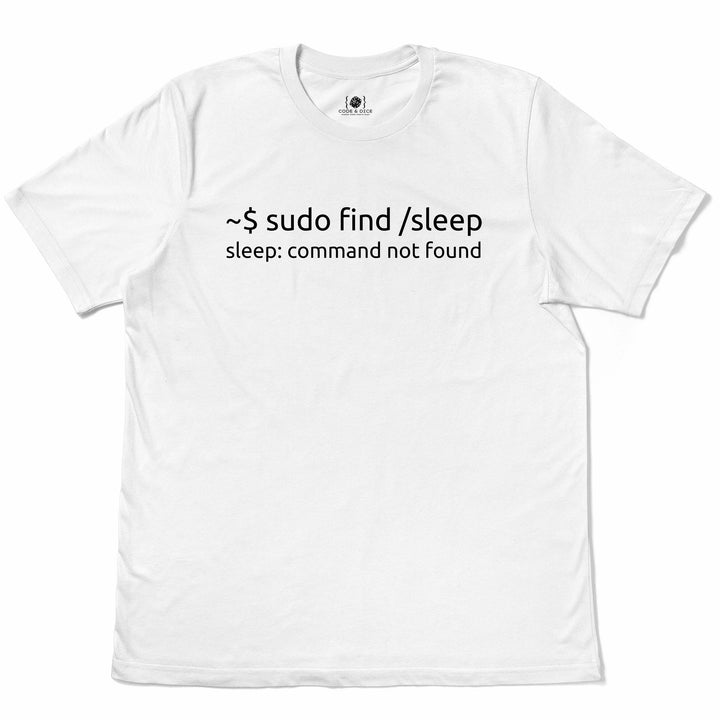 sudo find /sleep – Command Not Found t-shirt