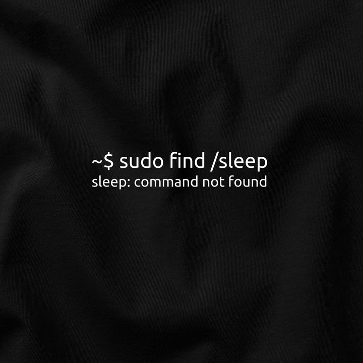 sudo find /sleep – Command Not Found t-shirt