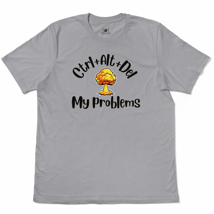 Ctrl + Alt + Del My Problems t-shirt